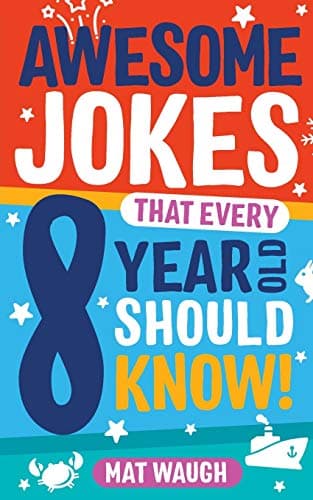 Awesome Jokes That Every 8 Year Old Should Know!: 4