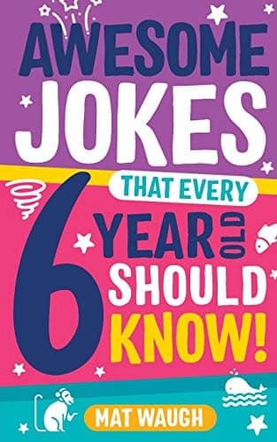 Awesome Jokes That Every 6 Year Old Should Know!: 2